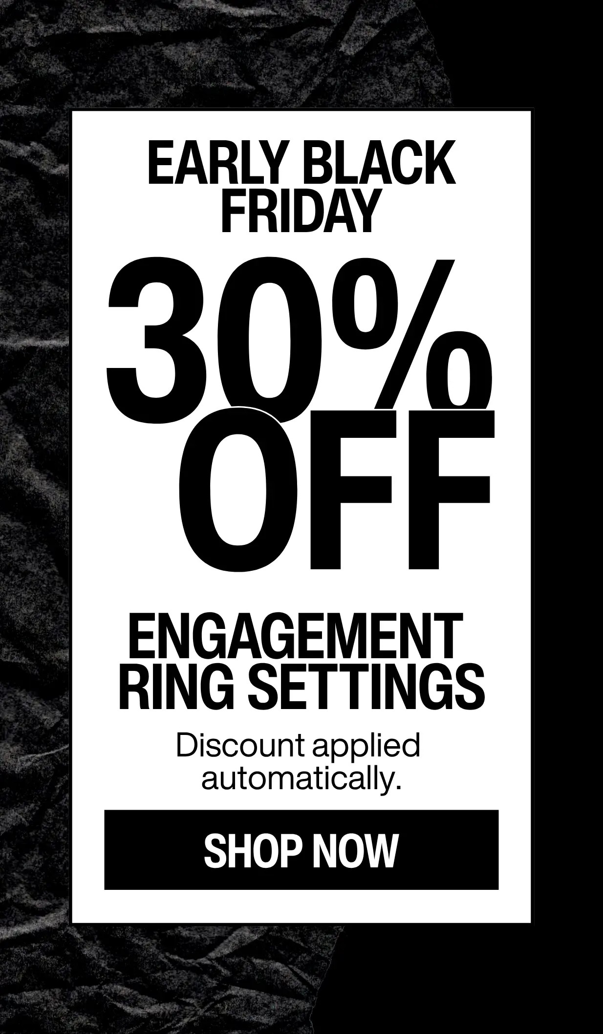 30% OFF ENGAGEMENT RING SETTINGS. Applied automatically.
