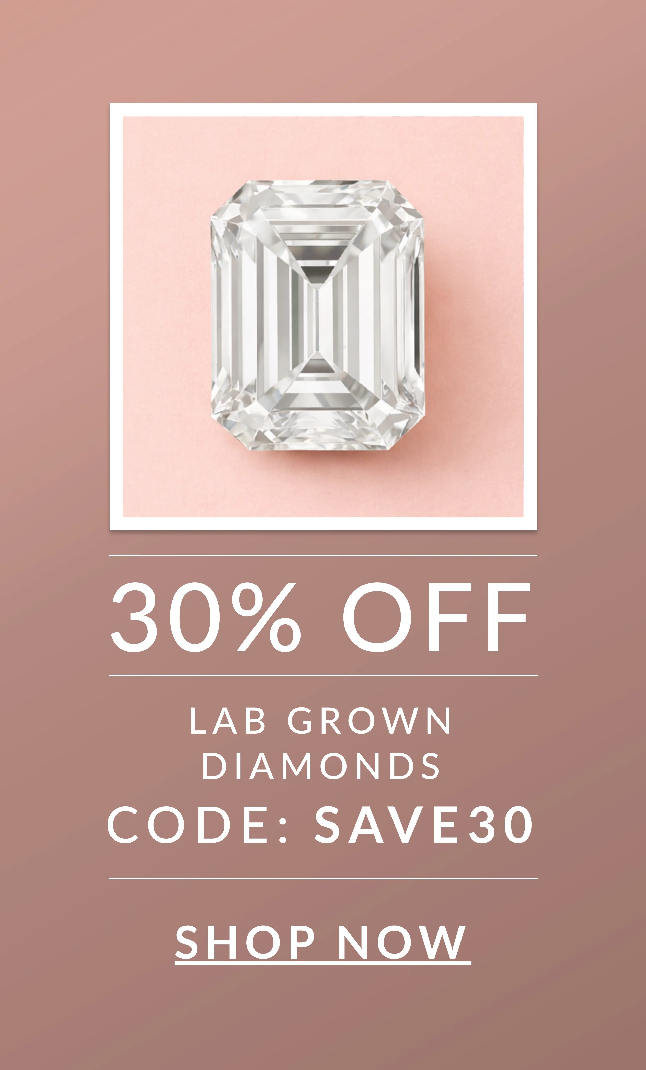 30% off Lab-Grown Diamonds with Code SAVE30