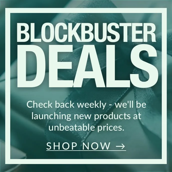 Blockbuster Deals - Check back weekly - we'll be launching new products at unbeatable prices. SHOP NOW→