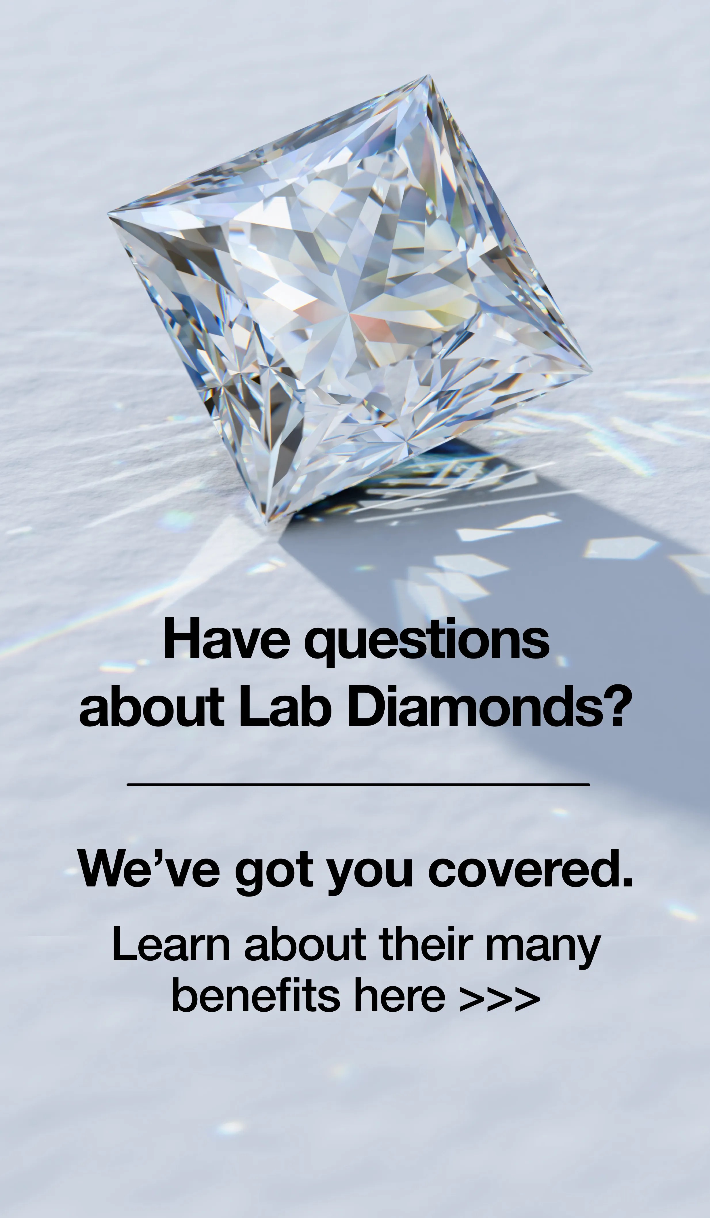 Have questions about Lab Diamonds? We've got you covered. Learn about their many benefits here.