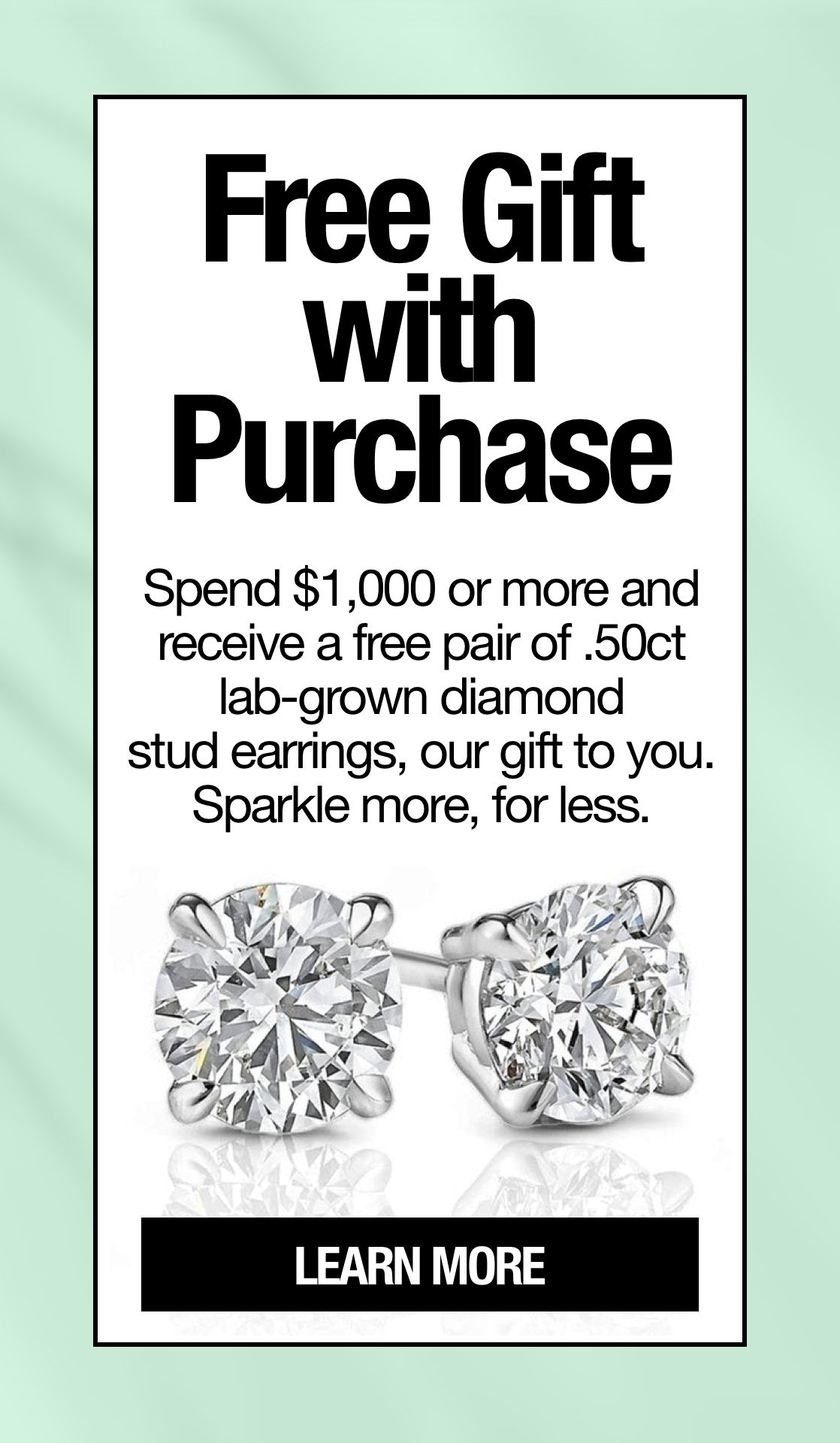 Free Lab-Grown Diamond Studs with purchase, learn more