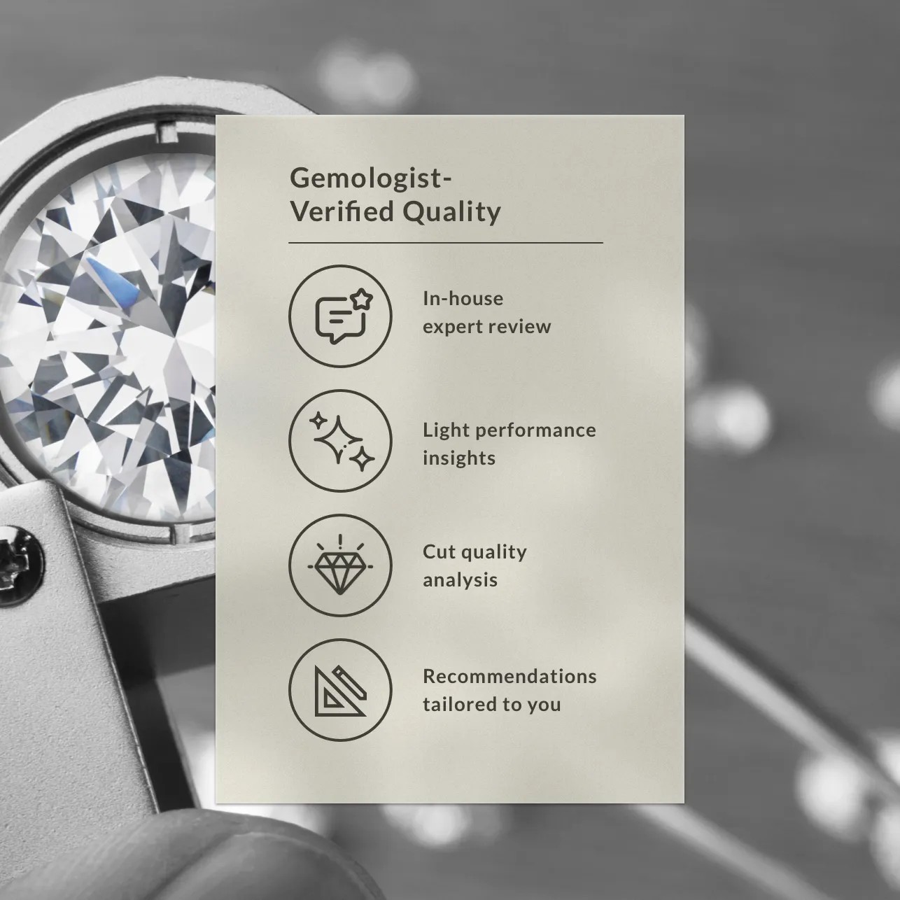 Gemologist Verified Quality: In-house expert reviews, light performance insights, cut quality analysis, Recommendations tailored to you
