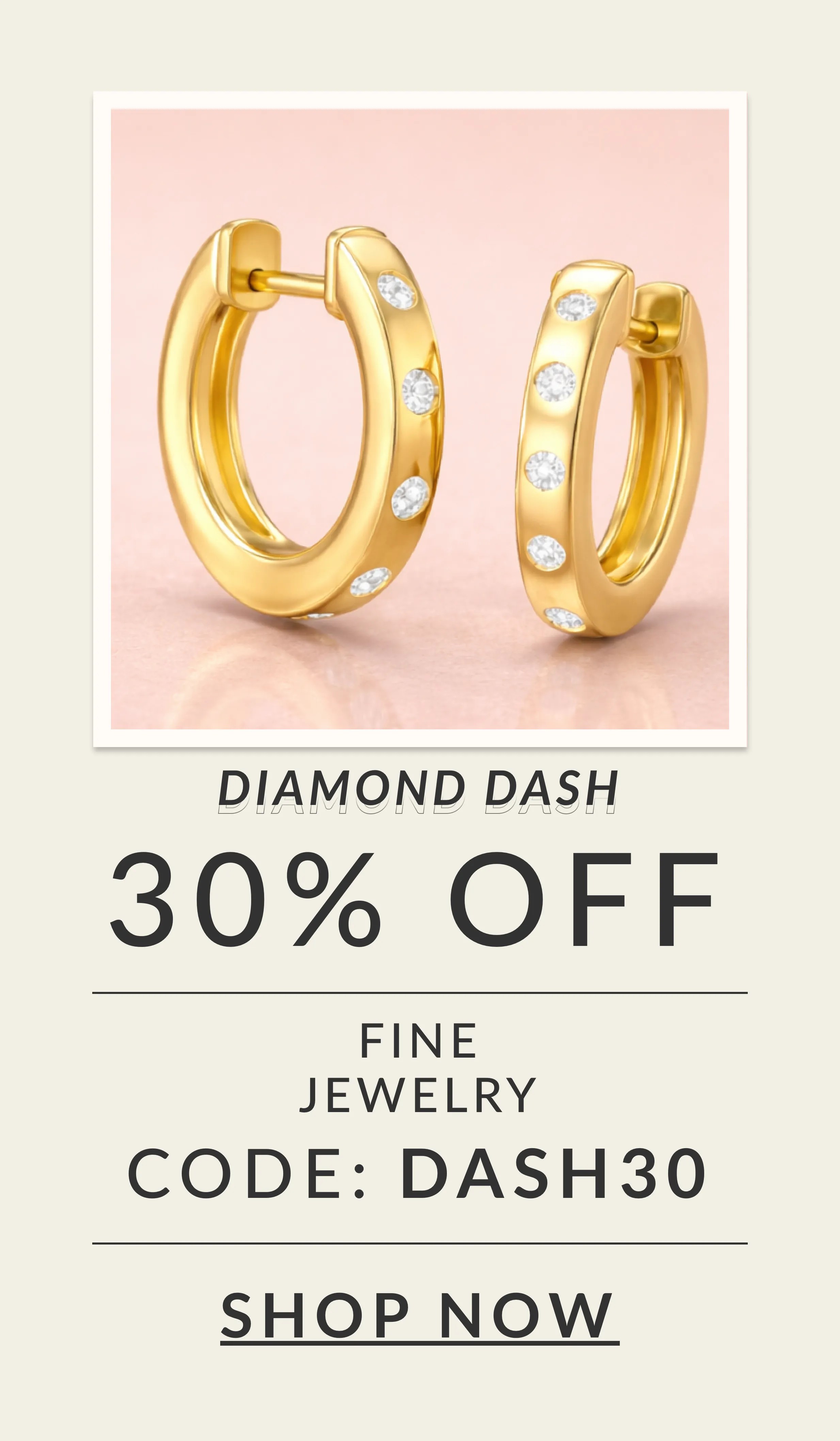 30% OFF Fine Jewelry with code: DASH30