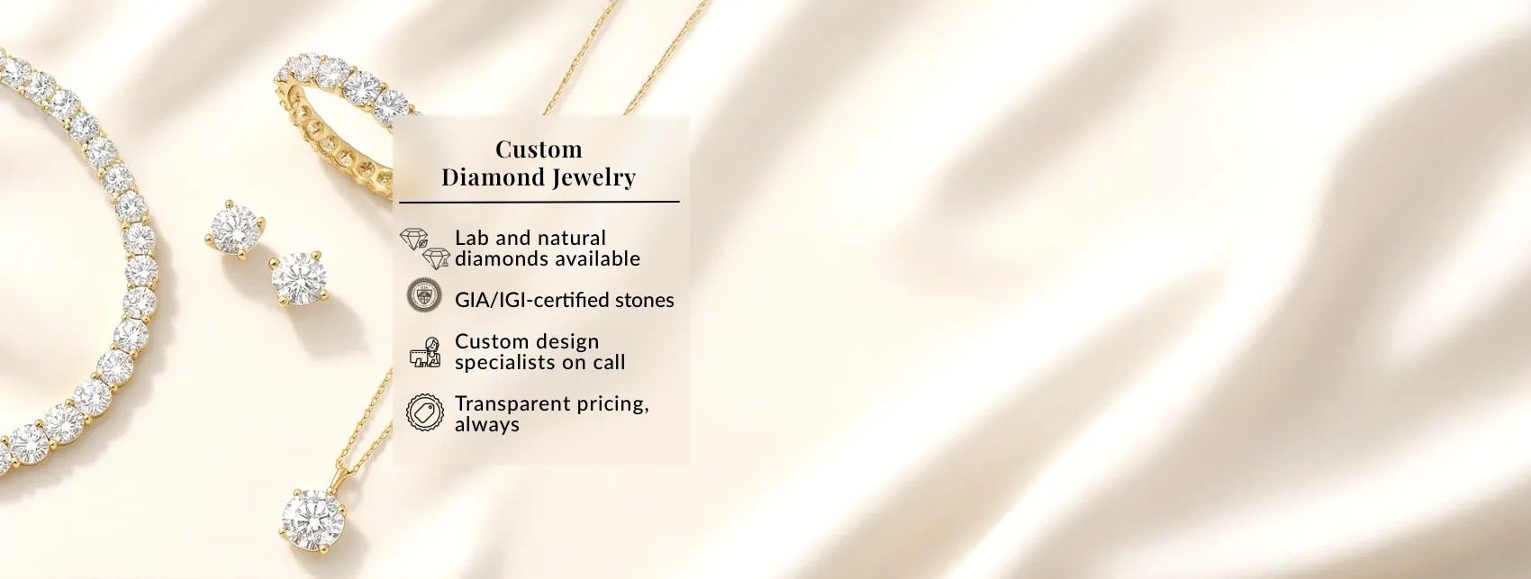 Custom Diamond Jewelry: Lab & Natural Diamonds available, GIA/IGI-Certified stones, custom design specialists on call and Transparent pricing, always, Background of Diamond jewelry 
