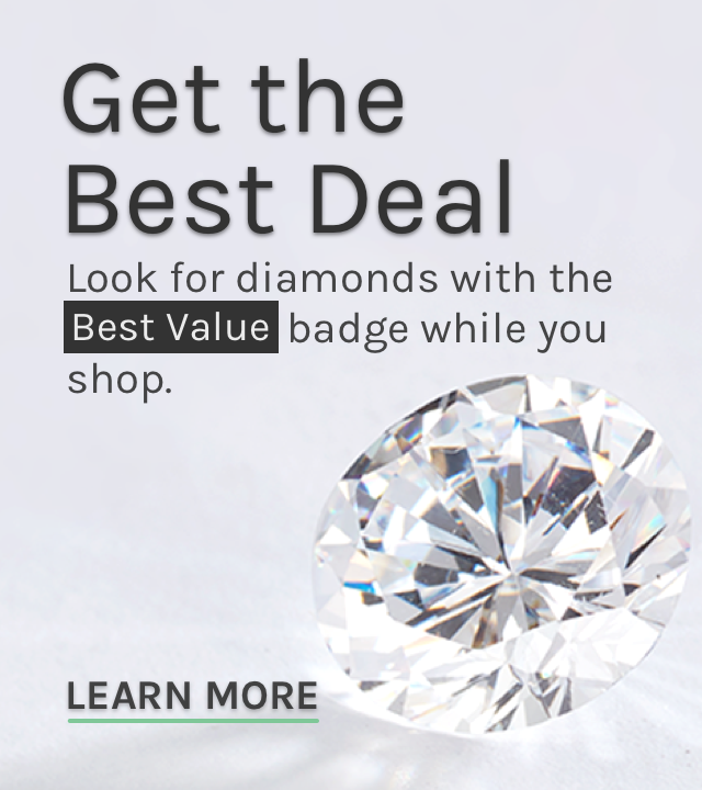 Get the Best Deal - Look for Best Value diamonds while you shop. Best Value - Learn more