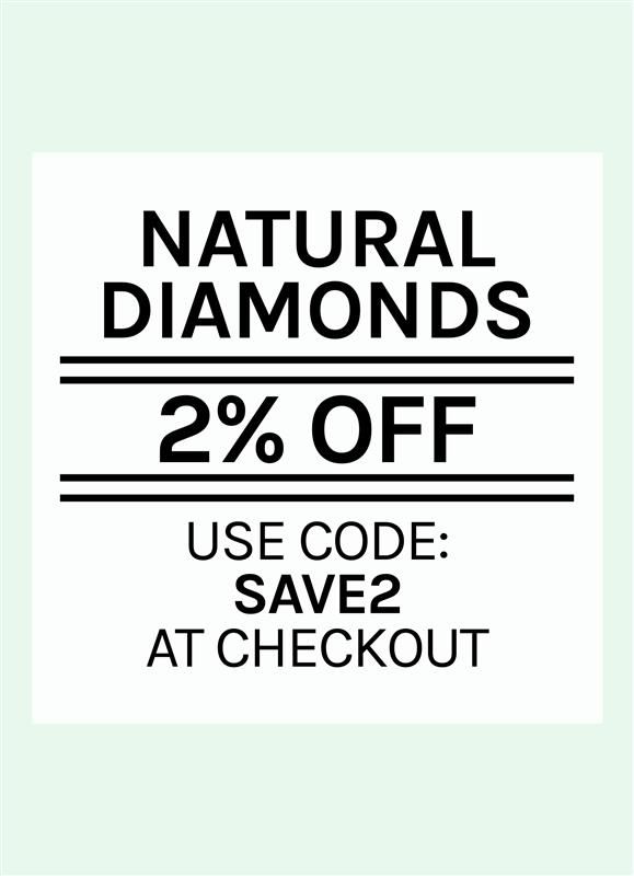 2% off Natural Diamonds with code SAVE2
